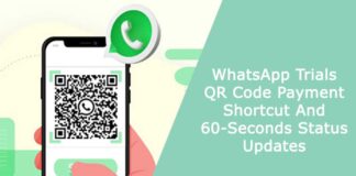 WhatsApp Trials QR Code Payment Shortcut And 60-Seconds Status Updates