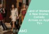 Land of Women: A New Drama-Comedy Arrives on Apple TV+ Land of Women A New Drama-Comedy Arrives on Apple TV
