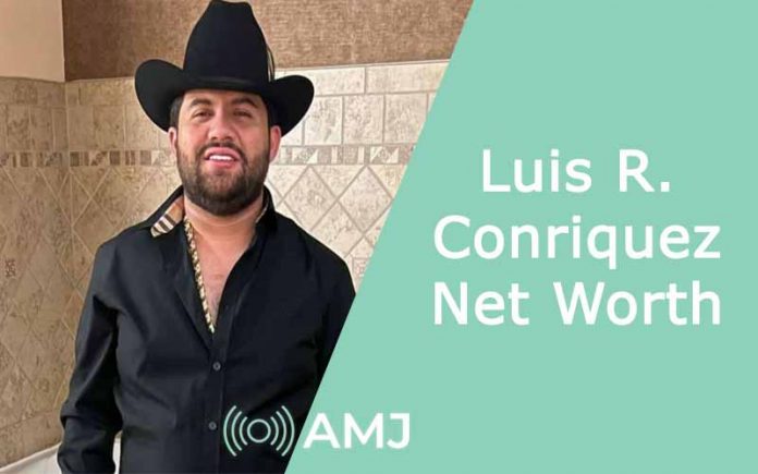 Luis R. Conriquez Net Worth
