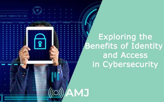 Exploring the Benefits of Identity and Access in Cybersecurity