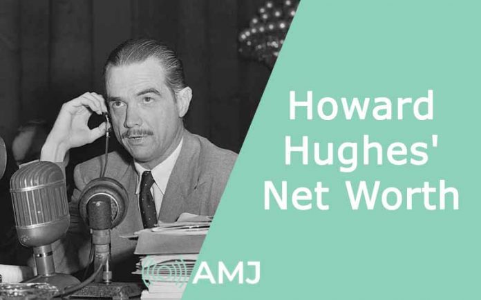 Howard Hughes Net Worth