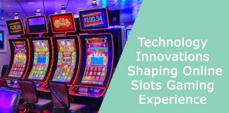 Technology Innovations Shaping Online Slots Gaming Experience