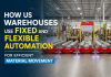 How US Warehouses Use Fixed and Flexible Automation for Efficient Material Movement